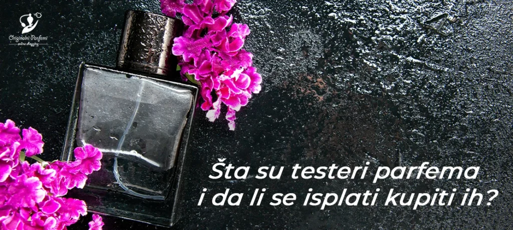 Šta su testeri parfema i da li se isplati kupiti ih?
