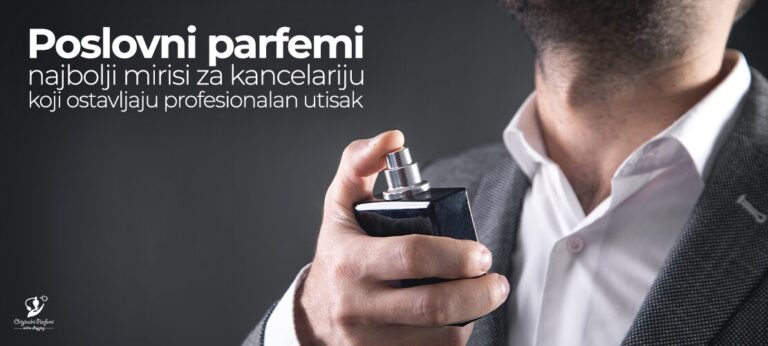Poslovni parfemi – najbolji mirisi za kancelariju koji ostavljaju profesionalan utisak