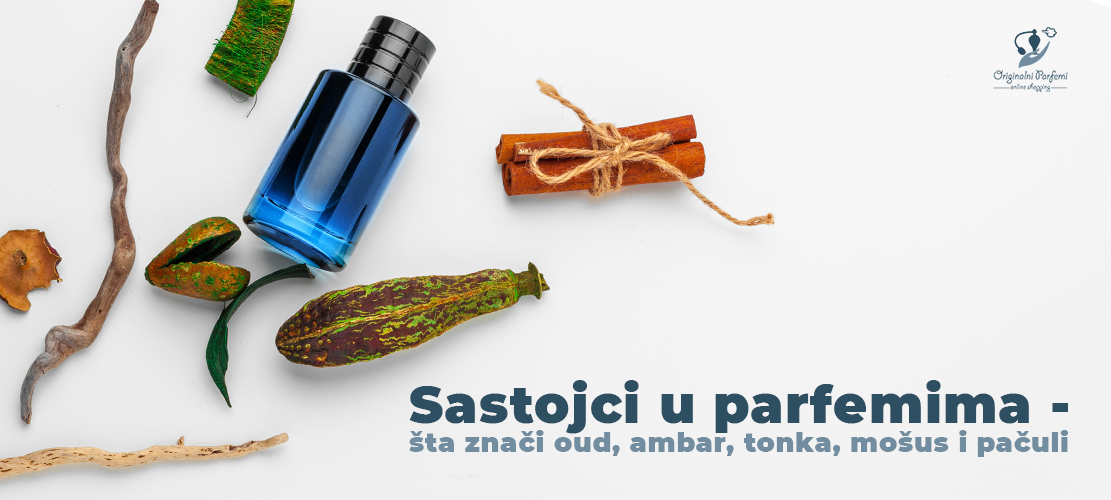 Sastojci u parfemima – Šta je oud, amber, tonka, mošus i pačuli